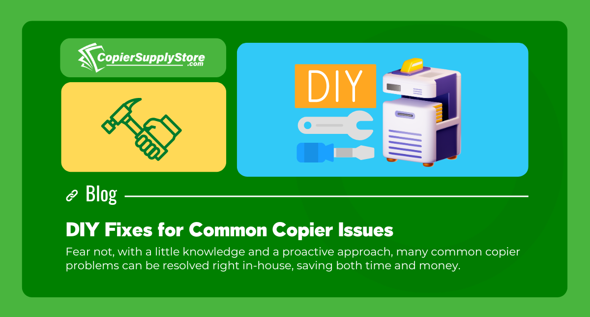 Copier Supply Blog Graphic entitled DIY Fixes for Common Copier Issues. It includes a graphic of a copier with tools and a sign that says DIY. It also has a hand on a hammer icon. These symbolize DIY fixes for copiers