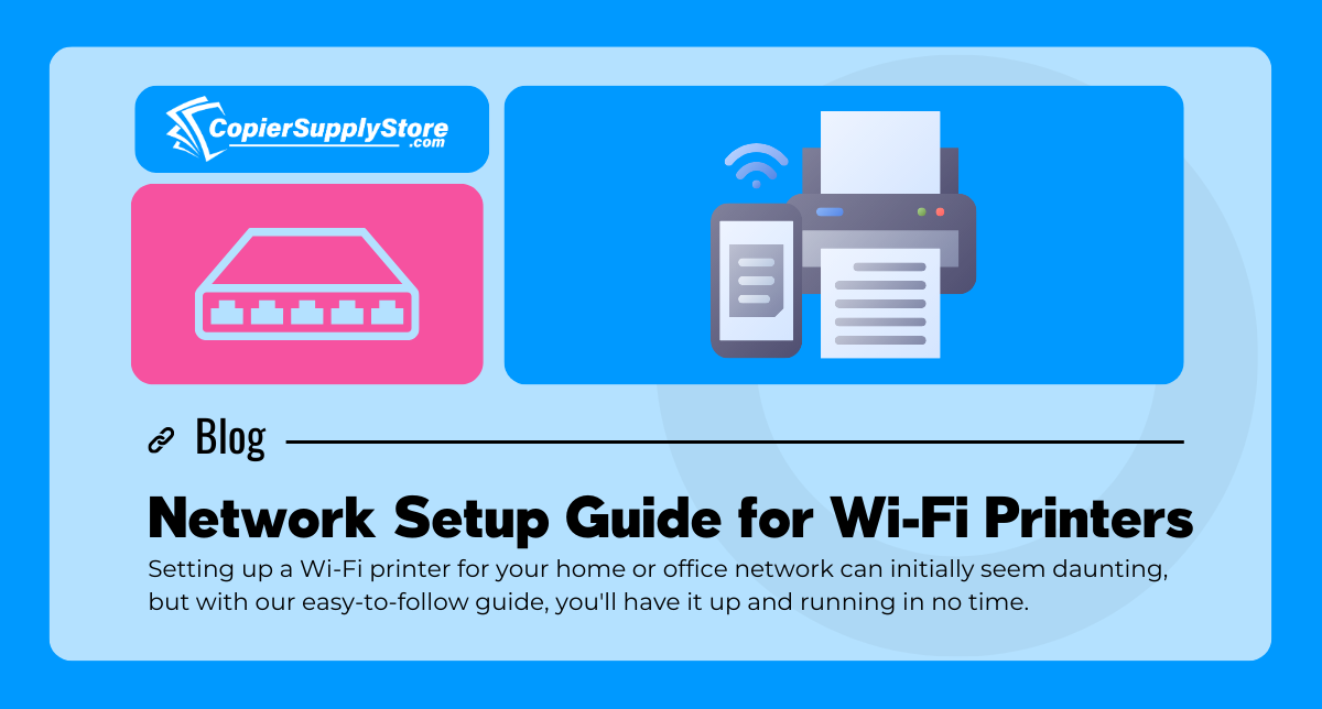 Copier Supply Blog Graphic with the title Network Setup Guide for Wi-Fi Printers. It includes a graphic of a printer with wifi connection, and an icon of a router.