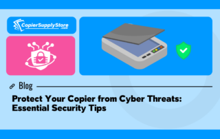 Copier Supply Store Graphic that has the title : Protect Your Copier from Cyber Threats: Essential Security Tips. The graphic contains a copier with a checkmark with a badge icon on it, symbolizing cyber security