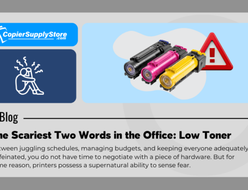 The Scariest Two Words in the Office: Low Toner